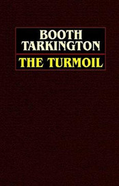 The Turmoil, by Booth Tarkington (Hardcover)