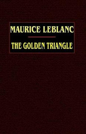 The Golden Triangle, by Maurice Leblanc (Hardcover)