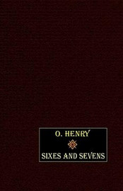 Sixes and Sevens, by O. Henry (Paperback)