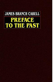 Preface to the Past, by James Branch Cabell (Paperback)