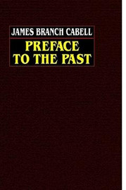 Preface to the Past, by James Branch Cabell (Hardcover)