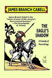 The Eagle's Shadow, by James Branch Cabell (Paperback)