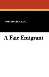 A Fair Emigrant, by Rosa Mulholland (Paperback)