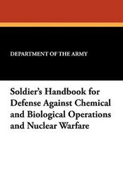 Soldier's Handbook for Defense Against Chemical and Biological Operations and Nuclear Warfare (Paperback)