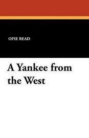 A Yankee from the West, by Opie Read (Paperback)