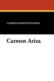 Carmen Ariza, by Charles Francis Stocking (Paperback)