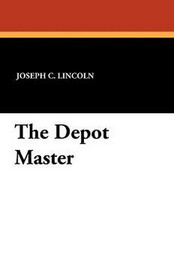 The Depot Master, by Joseph C. Lincoln (Paperback)