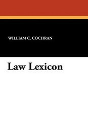 Law Lexicon, by William C. Cochran (Paperback)