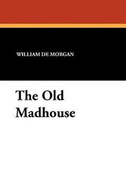 The Old Madhouse, by William De Morgan (Paperback)