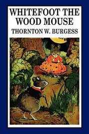 Whitefoot the Wood Mouse, by Thornton W. Burgess (Hardcover)