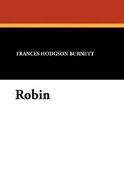 Robin, by Frances Hodgson Burnett (Paperback)