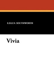 Vivia, by E.D.E.N. Southworth (Paperback)