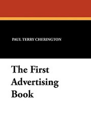The First Advertising Book, by Paul Terry Cherington (Paperback)