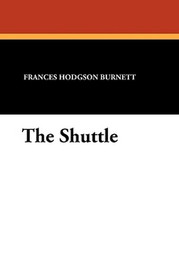 The Shuttle, by Frances Hodgson Burnett (Paperback)