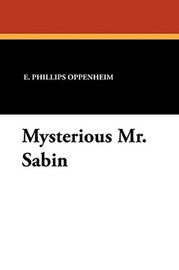 Mysterious Mr. Sabin, by E. Phillips Oppenheim (Paperback)