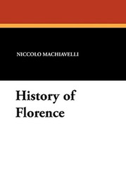 History of Florence, by Niccolo Machiavelli (Paperback)