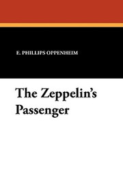 The Zeppelin's Passenger, by E. Phillips Oppenheim (Paperback)