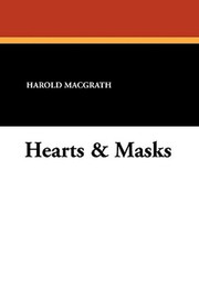 Hearts & Masks, by Harold MacGrath (Paperback)