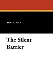 The Silent Barrier, by Louis Tracy (Paperback)