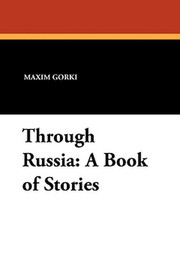 Through Russia: A Book of Stories, by Maxim Gorki (Paperback)