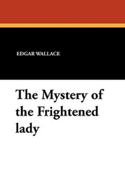 The Mystery of the Frightened lady, by Edgar Wallace (Paperback)