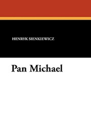 Pan Michael, by Henryk Sienkiewicz (Paperback)