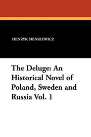 The Deluge: An Historical Novel of Poland, Sweden and Russia, Vol. 1, by Henryk Sienkiewicz (Paperback)