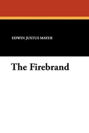 The Firebrand, by Edwin Justus Mayer (Paperback)