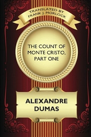 The Count of Monte Cristo, Part One: The Betrayal of Edmond Dantes: A Play in Five Acts, by Alexandre Dumas (Paperback)