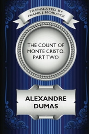 The Count of Monte Cristo, Part Two: The Resurrection of Edmond Dantes: A Play in Five Acts, by Alexandre Dumas (Paperback)