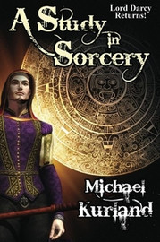 A Study in Sorcery: A Lord Darcy Novel, by Michael Kurland (Paperback)