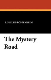 The Mystery Road, by E. Phillips Oppenheim (Paperback)