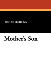 Mother's Son, by Beulah Marie Dix (Paperback)
