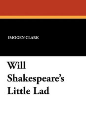 Will Shakespeare's Little Lad, by Imogen Clark (Paperback)