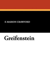 Greifenstein, by F. Marion Crawford (Paperback)