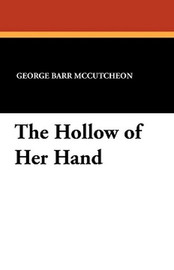 The Hollow of Her Hand, by George Barr McCutcheon (Paperback)