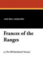 Frances of the Ranges, by Amy Bell Marlowe (Paperback)