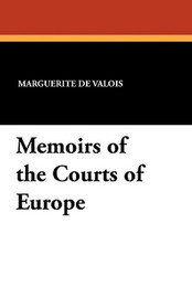Memoirs of the Courts of Europe (Paperback)