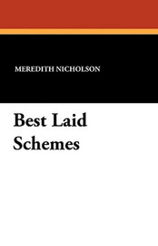 Best Laid Schemes, by Meredith Nicholson (Paperback)