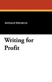Writing for Profit, by Donald Wilhelm (Paperback)