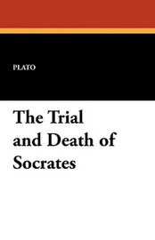 The Trial and Death of Socrates, by Plato (Paperback)