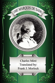 The Marquis de Sade: A Play in Two Acts, by Charles Mere (Paperback)