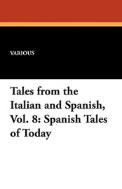 Tales from the Italian and Spanish, Vol. 8: Spanish Tales of Today (Paperback)