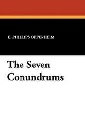 The Seven Conundrums, by E. Phillips Oppenheim (Paperback)