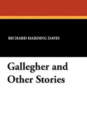 Gallegher and Other Stories, by Richard Harding Davis (Paperback)