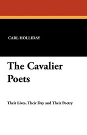 The Cavalier Poets, by Carl Holliday (Paperback)