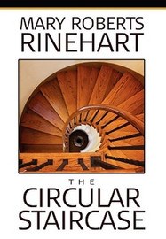 The Circular Staircase, by Mary Roberts Rinehart (cloth Hardcover with dustjacket)