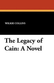 The Legacy of Cain: A Novel, by Wilkie Collins (Paperback)