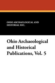 Ohio Archaeological and Historical Publications, Vol. 5 (Paperback)