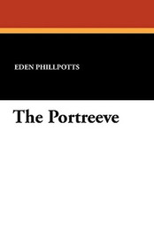 The Portreeve, by Eden Phillpotts (Paperback)